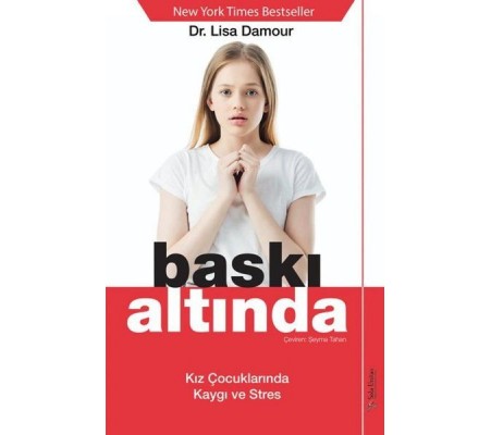 Baskı Altında - Kız Çocuklarında Kaygı ve Stres Baskı Altında - Kız Çocuklarında Kaygı ve Stres