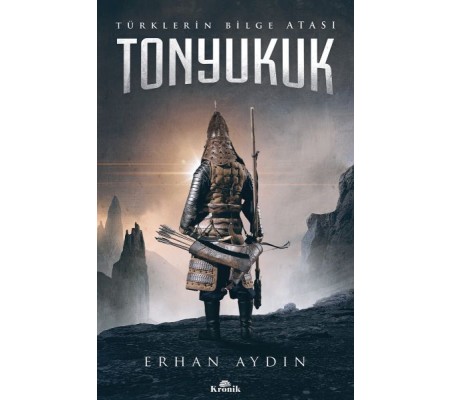 Tonyukuk - Türklerin Bilge Atası Tonyukuk - Türklerin Bilge Atası