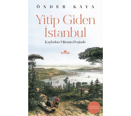 Yitip Giden İstanbul - Kaybolan Mirasın Peşinde - Hatırat-Seyahatname Dizisi Yitip Giden İstanbul - Kaybolan Mirasın Peşinde - Hatırat-Seyahatname Dizisi