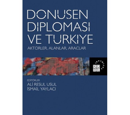 Dönüşen Diplomasi ve Türkiye - Aktörler, Alanlar, Araçlar