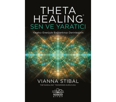 Theta Healing: Sen ve Yaratıcı Theta Healing: Sen ve Yaratıcı