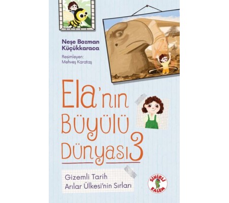 Ela’nın Büyülü Dünyası 3 Gizemli Tarih Arılar Ülkesi’nin Sırları Ela’nın Büyülü Dünyası 3 Gizemli Tarih Arılar Ülkesi’nin Sırları