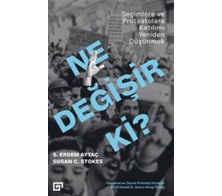 Ne Değişir Ki? - Seçimlere ve Protestolara Katılımı Yeniden Düşünmek Ne Değişir Ki? - Seçimlere ve Protestolara Katılımı Yeniden Düşünmek