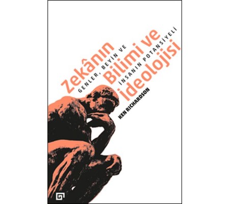 Zekânın Bilimi Ve İdeolojisi:Genler, Beyin Ve İnsanın Potansiyeli Zekânın Bilimi Ve İdeolojisi:Genler, Beyin Ve İnsanın Potansiyeli