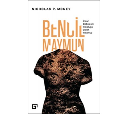 Bencil Maymun: İnsan Doğası ve Yokoluşa Giden Yolumuz Bencil Maymun: İnsan Doğası ve Yokoluşa Giden Yolumuz