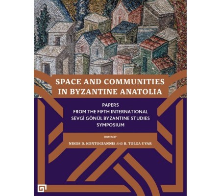 Space And Communıtıes In Byzantıne Anato Space And Communıtıes In Byzantıne Anato