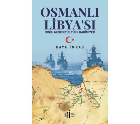 Osmanlı Libyası - Doğu Akdenizde Türk Hakimiyeti Osmanlı Libyası - Doğu Akdenizde Türk Hakimiyeti