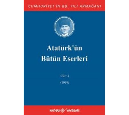 Atatürk'ün Bütün Eserleri Cilt 3 (1919) Atatürk'ün Bütün Eserleri Cilt 3 (1919)
