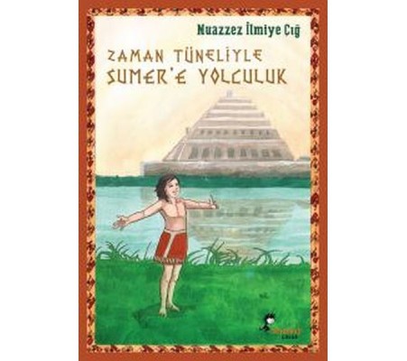 Zaman Tüneliyle Sümer’e Yolculuk Zaman Tüneliyle Sümer’e Yolculuk