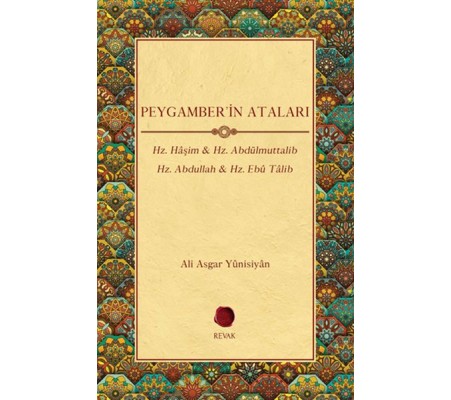 Peygamber'in Ataları - Hz. Haşim, Hz. Abdülmuttalib , Hz. Abdullah, Hz. Ebu Talib