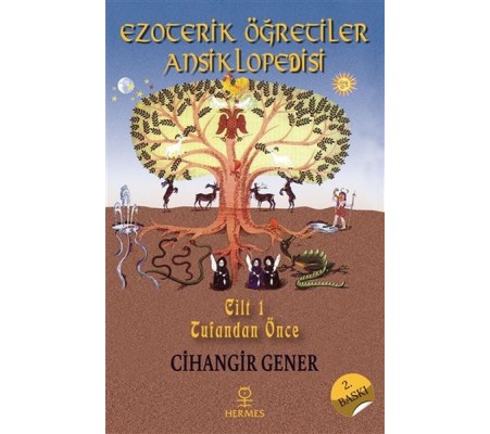 Ezoterik Öğretiler Ansiklopedisi Cilt 1 - Tufandan Önce Ezoterik Öğretiler Ansiklopedisi Cilt 1 - Tufandan Önce