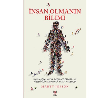 İnsan Olmanın Bilimi - Düşüncelerimizin ve Hislerimizin Arkasında Yatan Nedenler İnsan Olmanın Bilimi - Düşüncelerimizin ve Hislerimizin Arkasında Yatan Nedenler