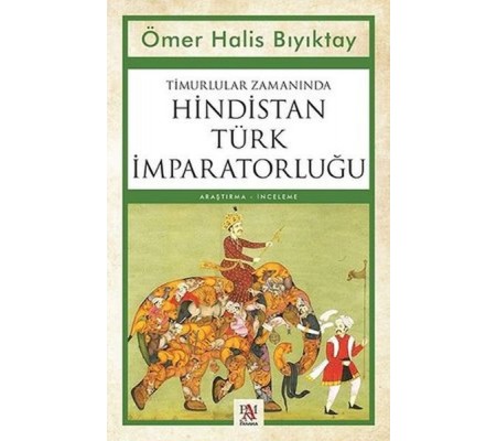 Timurlular Zamanında Hindistan Türk İmparatorluğu Timurlular Zamanında Hindistan Türk İmparatorluğu