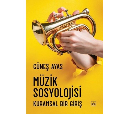 Müzik Sosyolojisi - Kuramsal Bir Giriş Müzik Sosyolojisi - Kuramsal Bir Giriş