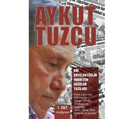Bir Entelektüelin İmbikten Süzülen Yazıları I. Cilt Bir Entelektüelin İmbikten Süzülen Yazıları I. Cilt