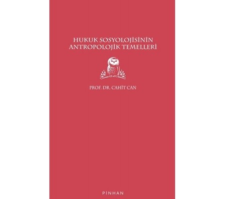 Hukuk Sosyolojisinin Antropolojik Temelleri Hukuk Sosyolojisinin Antropolojik Temelleri