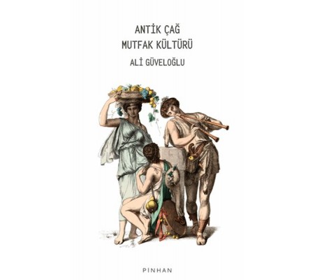 Antik Çağ Mutfak Kültürü Antik Çağ Mutfak Kültürü