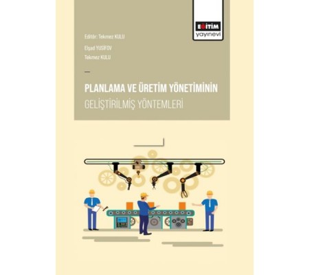 Planlama ve Üretim Yönetiminin Geliştirilmiş Yöntemleri Planlama ve Üretim Yönetiminin Geliştirilmiş Yöntemleri