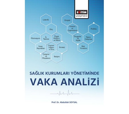 Sağlık Kurumları Yönetiminde Vaka Analizi Sağlık Kurumları Yönetiminde Vaka Analizi