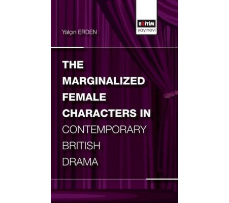 The Marginalized Female Characters in Contemporary British Drama The Marginalized Female Characters in Contemporary British Drama