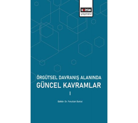Örgütsel Davranış Alanında Güncel Kavramlar Örgütsel Davranış Alanında Güncel Kavramlar