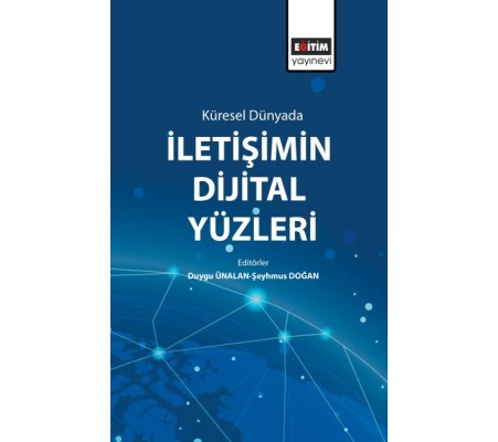 Küresel Dünyada İletişimin Dijital Yüzleri Küresel Dünyada İletişimin Dijital Yüzleri