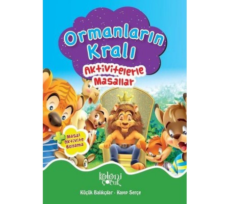 Ormanların Kralı - Aktivitelerle Masallar Ormanların Kralı - Aktivitelerle Masallar