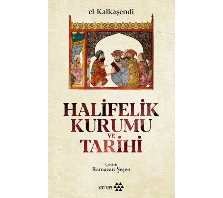 Halifelik Kurumu ve Tarihi Halifelik Kurumu ve Tarihi
