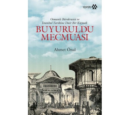 Buyuruldu Mecmuası - Osmanlı Bürokrasisi ve İstanbul Tarihine Dair Bir Kaynak