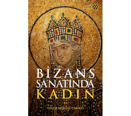Bizans Sanatında Kadın Bizans Sanatında Kadın