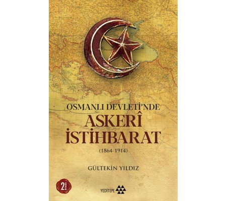 Osmanlı Devleti'nde Askeri İstihbarat - 1864-1914 Osmanlı Devleti'nde Askeri İstihbarat - 1864-1914