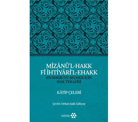 Mizanü’l-Hakk Fi İhtiyari’l-Ehakk - En Doğruyu Seçmek İçin Hak Terazisi Mizanü’l-Hakk Fi İhtiyari’l-Ehakk - En Doğruyu Seçmek İçin Hak Terazisi