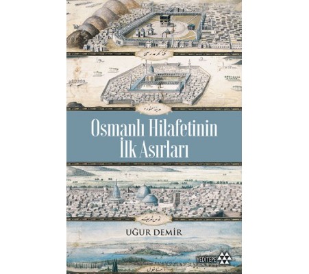 Osmanlı Hilafetinin İlk Asırları Osmanlı Hilafetinin İlk Asırları