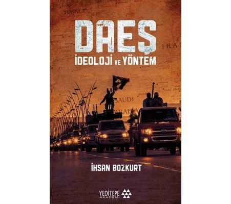 Daeş İdeoloji ve Yöntem Daeş İdeoloji ve Yöntem