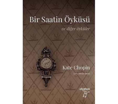 Bir Saatin Öyküsü - Ve Diğer Öyküler