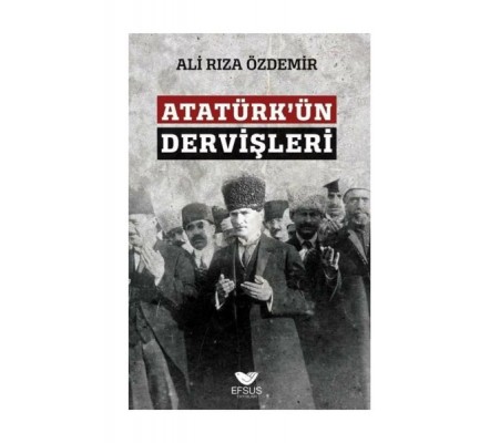 Atatürk'ün Dervişleri Atatürk'ün Dervişleri