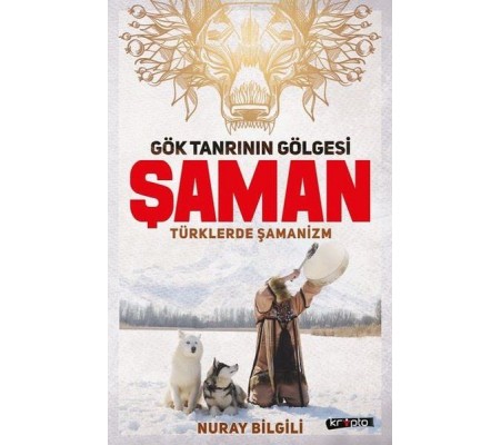 Gök Tanrının Gölgesi Şaman Türklerde Şamanizm Gök Tanrının Gölgesi Şaman Türklerde Şamanizm