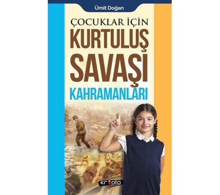 Çocuklar İçin - Kurtuluş Savaşı Kahramanları Çocuklar İçin - Kurtuluş Savaşı Kahramanları