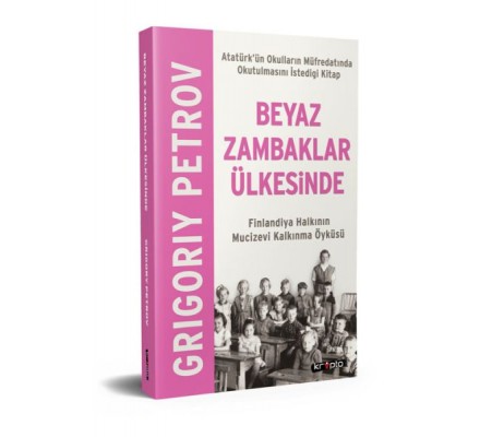 Beyaz Zambaklar Ülkesinde - Finlandiya Halkının Mucizevi Kalkınma Öyküsü Beyaz Zambaklar Ülkesinde - Finlandiya Halkının Mucizevi Kalkınma Öyküsü