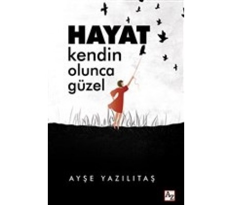 Hayat Kendin Olunca Güzel Hayat Kendin Olunca Güzel