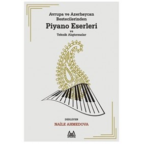 Avrupa ve Azerbaycan Bestecilerinden Piyano Eserleri ve Teknik Alıştırmalar