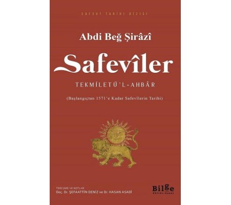Safeviler Tekmiletü’l-Ahbar - Başlangıçtan 1571’e Kadar Safevilerin Tarihi Safeviler Tekmiletü’l-Ahbar - Başlangıçtan 1571’e Kadar Safevilerin Tarihi