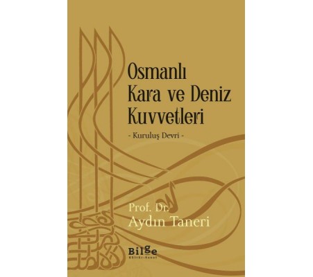 Osmanlı Kara ve Deniz Kuvvetleri - Kuruluş Devri Osmanlı Kara ve Deniz Kuvvetleri - Kuruluş Devri