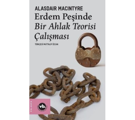 Erdem Peşinde - Bir Ahlak Teorisi Çalışması Erdem Peşinde - Bir Ahlak Teorisi Çalışması