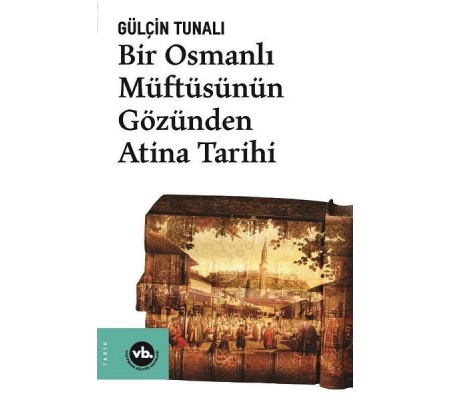 Bir Osmanlı Müftüsünün Gözünden Atina Tarihi Bir Osmanlı Müftüsünün Gözünden Atina Tarihi