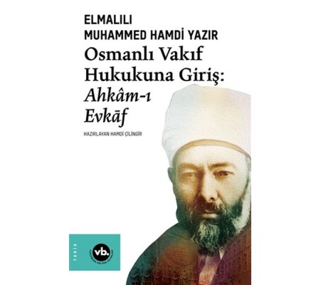 Osmanlı Vakıf Hukukuna Giriş - Ahkamı Evkaf Osmanlı Vakıf Hukukuna Giriş - Ahkamı Evkaf