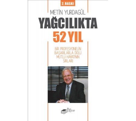 Yağcılıkta 52 Yıl - Bir Profesyonelin Başarılarla Dolu Mutlu Hayatının Sırları Yağcılıkta 52 Yıl - Bir Profesyonelin Başarılarla Dolu Mutlu Hayatının Sırları