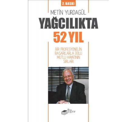 Yağcılıkta 52 Yıl - Bir Profesyonelin Başarılarla Dolu Mutlu Hayatının Sırları