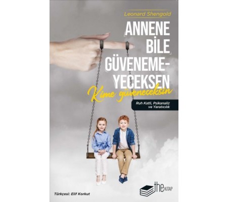 Annene Bile Güvenemeyeceksen Kime Güveneceksin