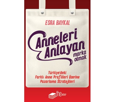 Anneleri Anlayan Marka Olmak Anneleri Anlayan Marka Olmak